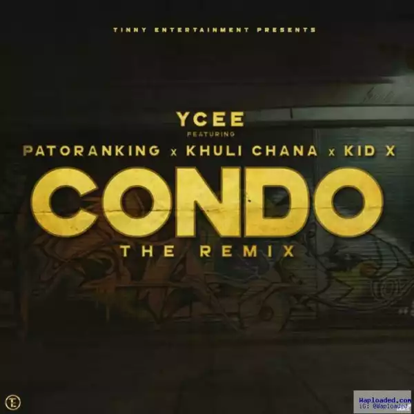 YCEE - Condo (Remix) (ft. Patoranking, Khuli Chana x Kid X)
